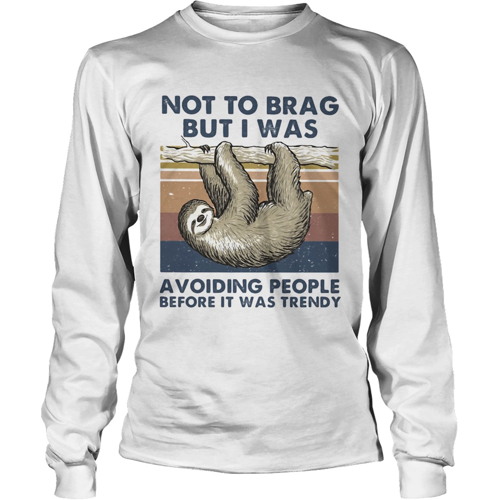 Sloth not to brag bit I was avoiding people before it was trendy vintage Long Sleeve