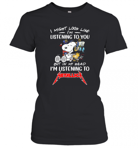 Snoopy And Woodstock I Might Look Like I'M Listening To You But In My Head I'M Listening To Metallica T-Shirt Classic Women's T-shirt