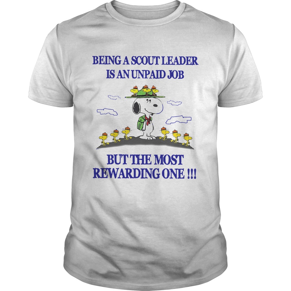 Snoopy Being A Scout Leader Is An Unpaid Job But The Most Rewarding One shirt
