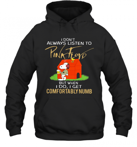 Snoopy I Don'T Always Listen To Pink Floyd T-Shirt Unisex Hoodie