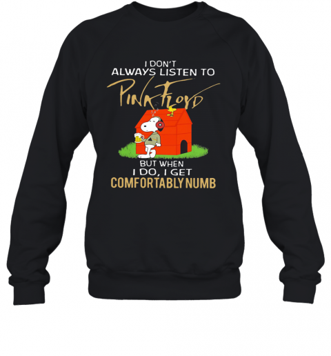 Snoopy I Don'T Always Listen To Pink Floyd T-Shirt Unisex Sweatshirt