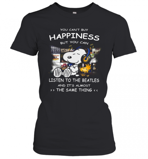 Snoopy You Can'T Buy Happiness But You Can Listen To The Beatles T-Shirt Classic Women's T-shirt