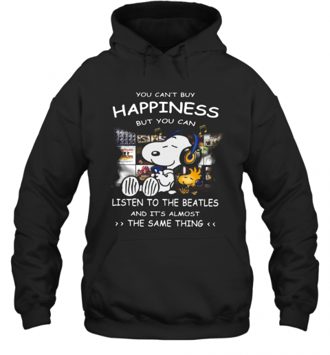 Snoopy You Can'T Buy Happiness But You Can Listen To The Beatles T-Shirt Unisex Hoodie