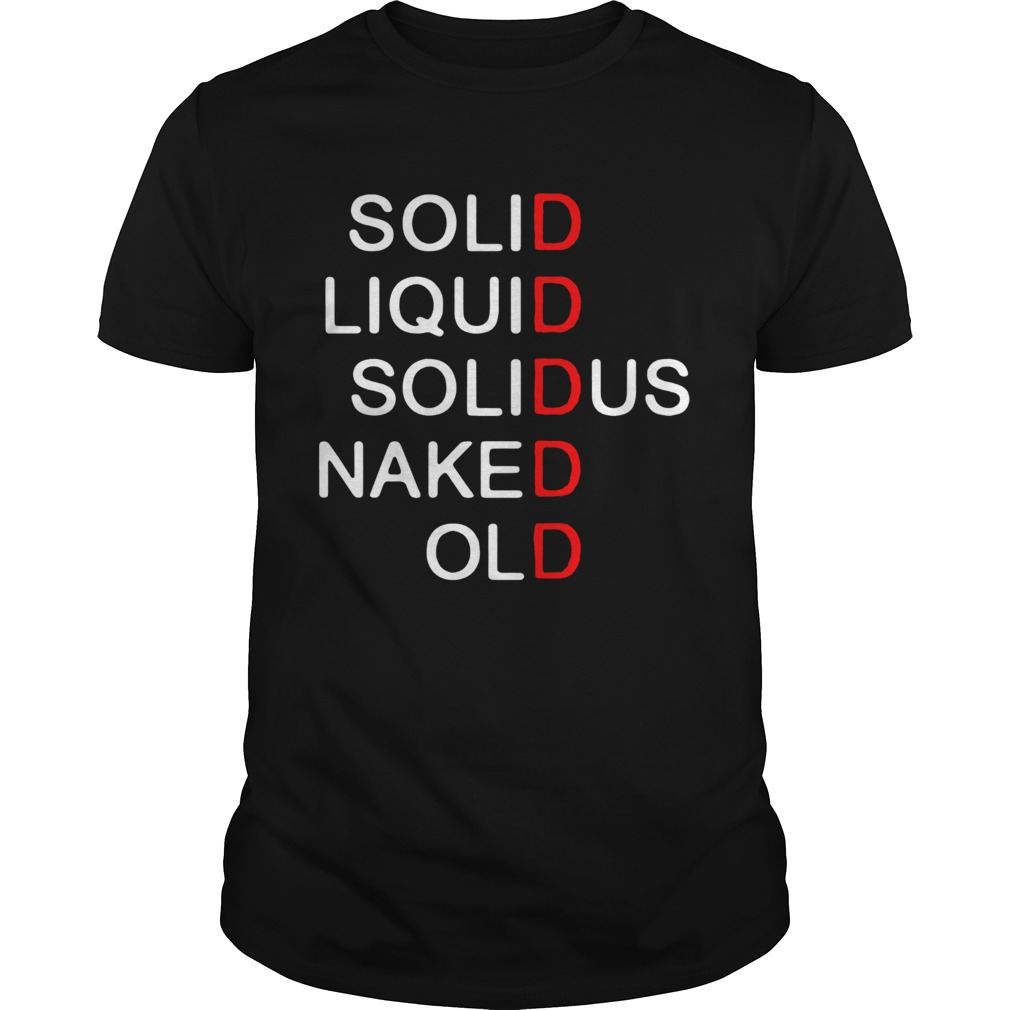 Solid Liquid Solidus Naked Old shirt