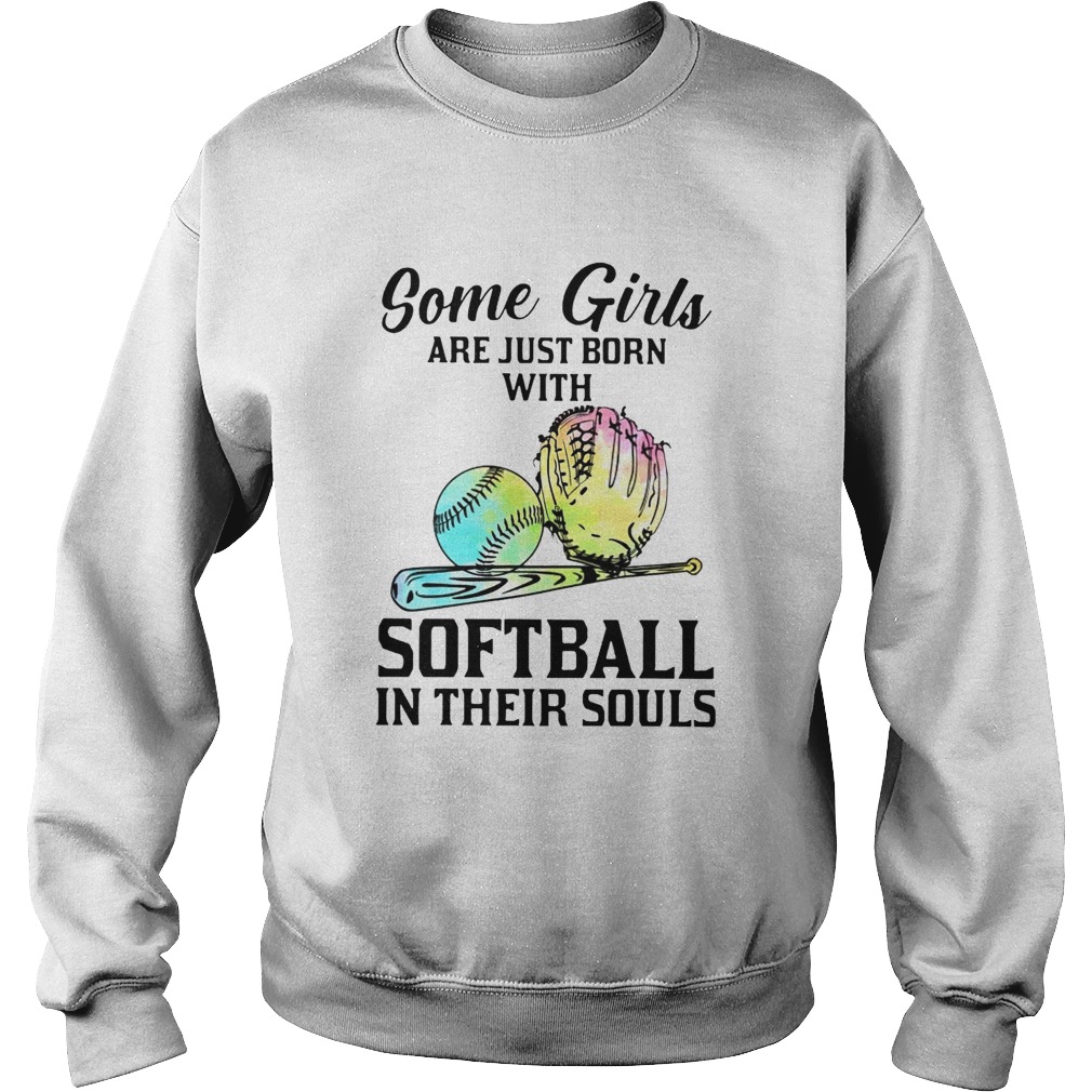 Some Girls Are Just Born With Softball In Sweatshirt