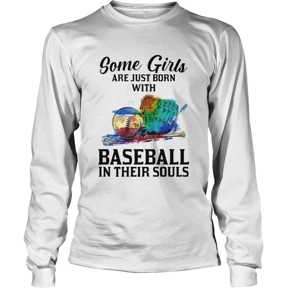 Some girls are just born with Baseball in their souls Long Sleeve
