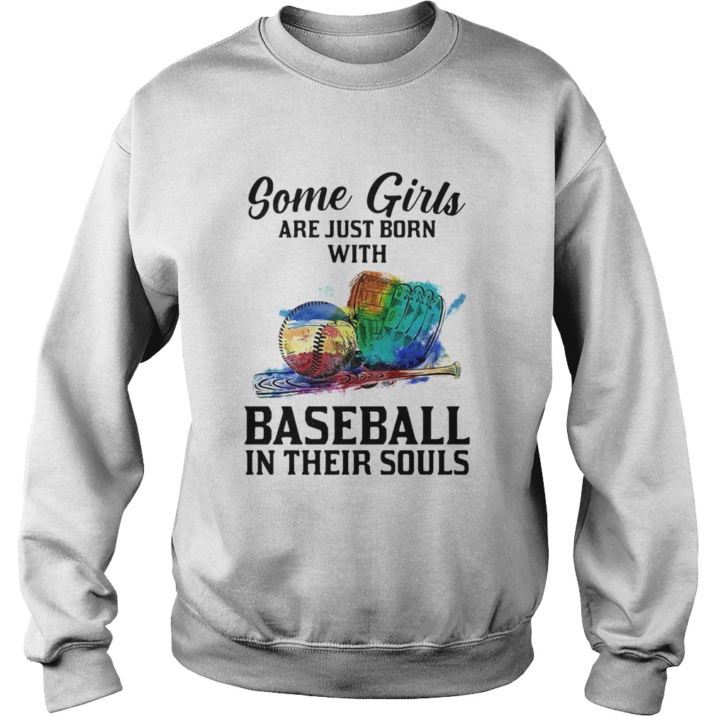 Some girls are just born with Baseball in their souls Sweatshirt