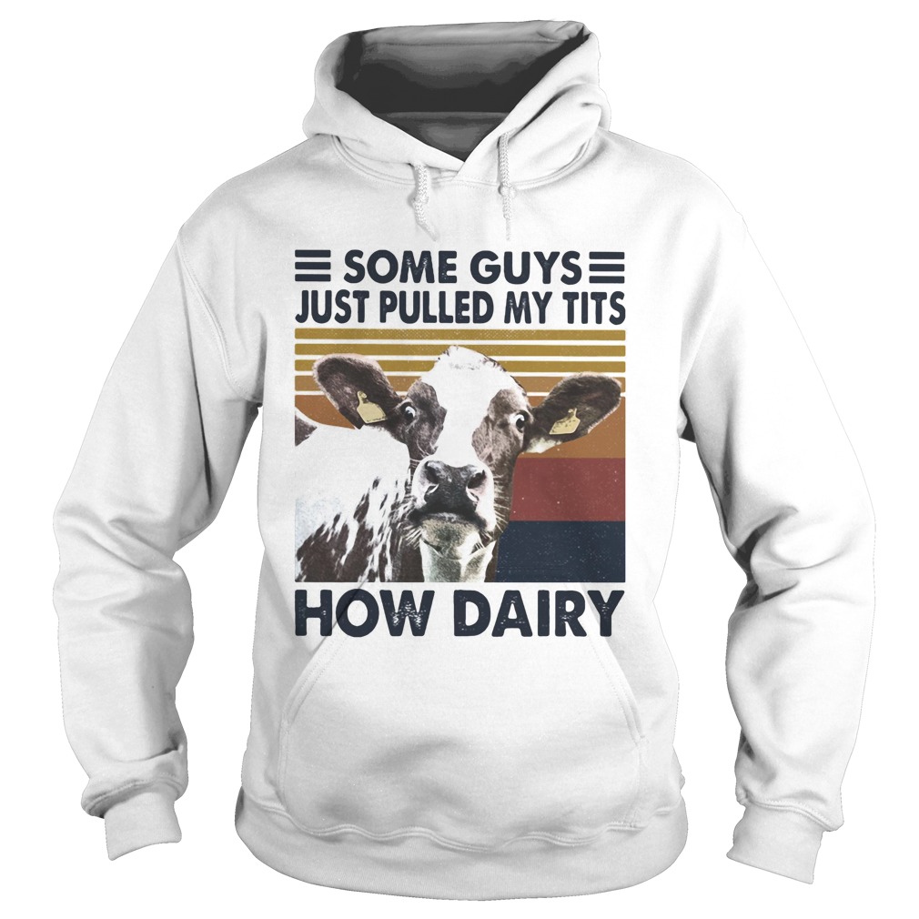 Some guys just pulled my tits how dairy cow vintage Hoodie