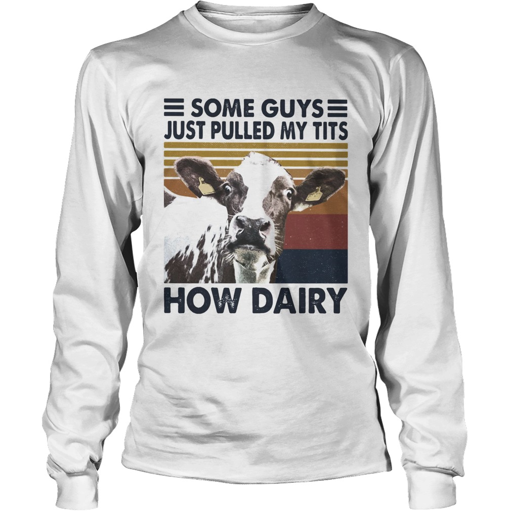 Some guys just pulled my tits how dairy cow vintage Long Sleeve