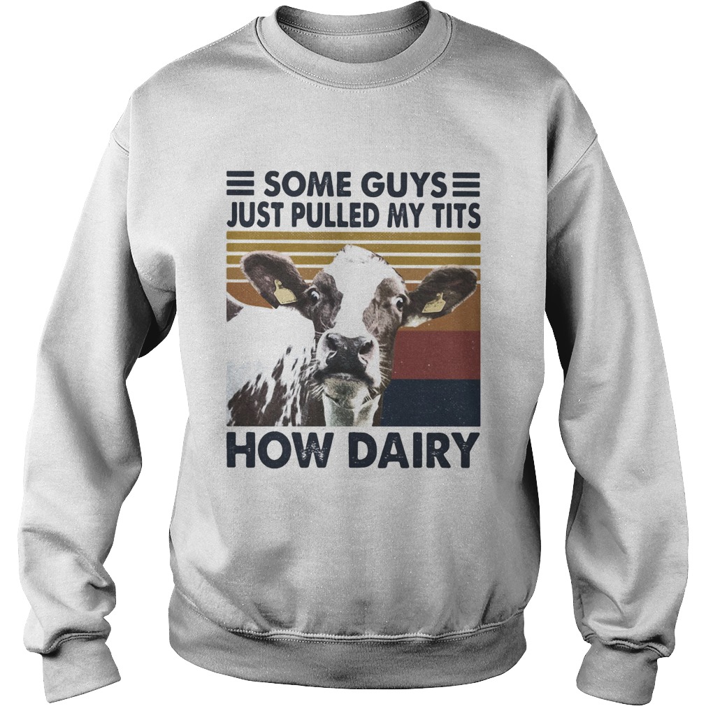 Some guys just pulled my tits how dairy cow vintage Sweatshirt