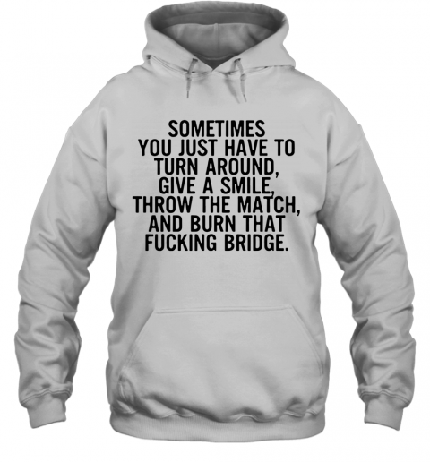 Sometimes You Just Have To Turn Around Give A Smile T-Shirt Unisex Hoodie