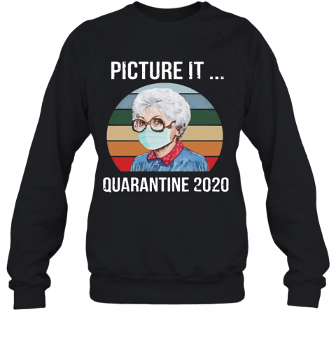 Sophia Picture It Quarantine 2020 T-Shirt Unisex Sweatshirt