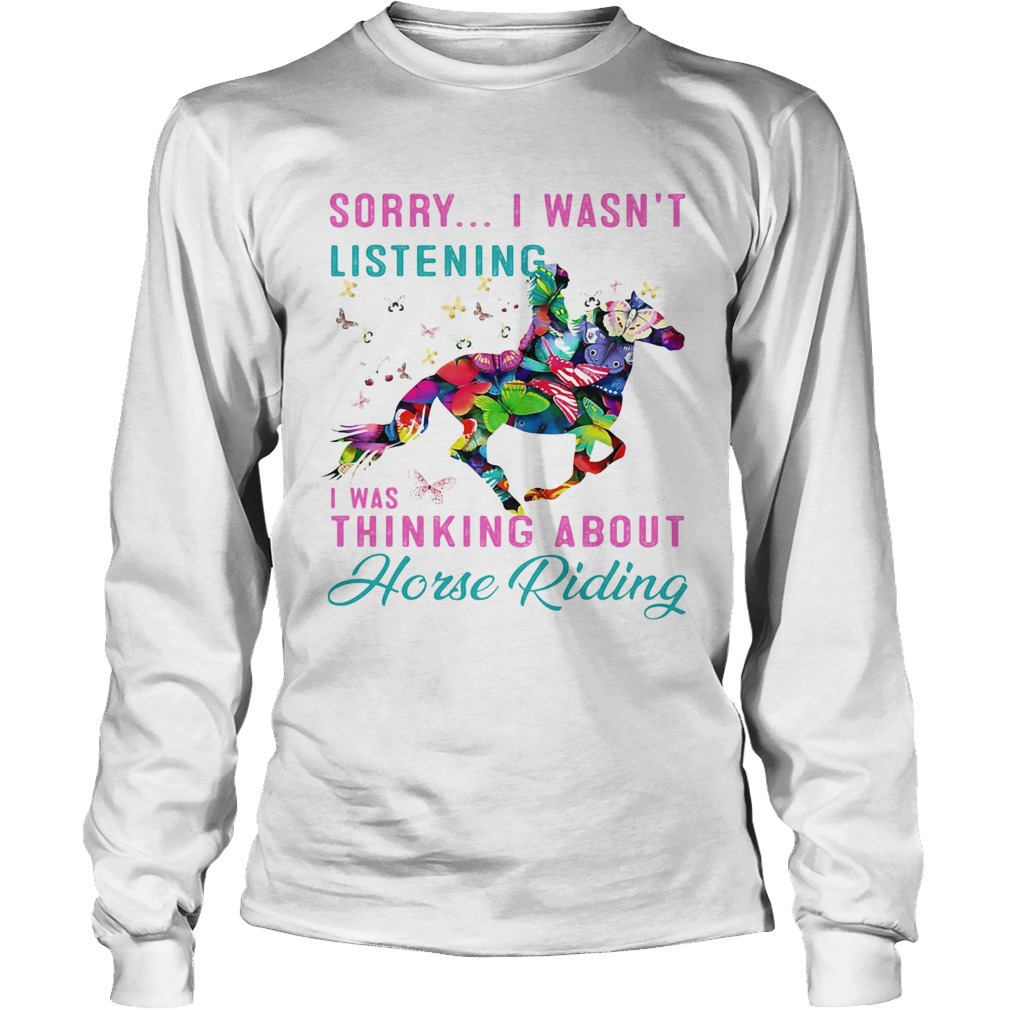 Sorry I wasnt listening I was thinking about horse riding Long Sleeve
