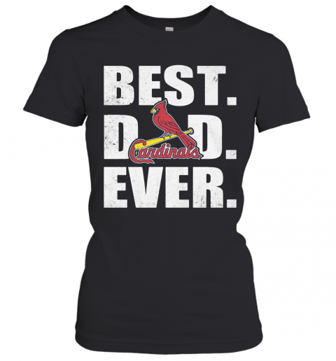 St. Louis Cardinals Best Dad Ever Happy Father'S Day Logo T-Shirt Classic Women's T-shirt
