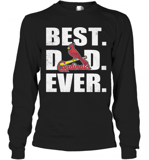 St. Louis Cardinals Best Dad Ever Happy Father'S Day Logo T-Shirt Long Sleeved T-shirt 