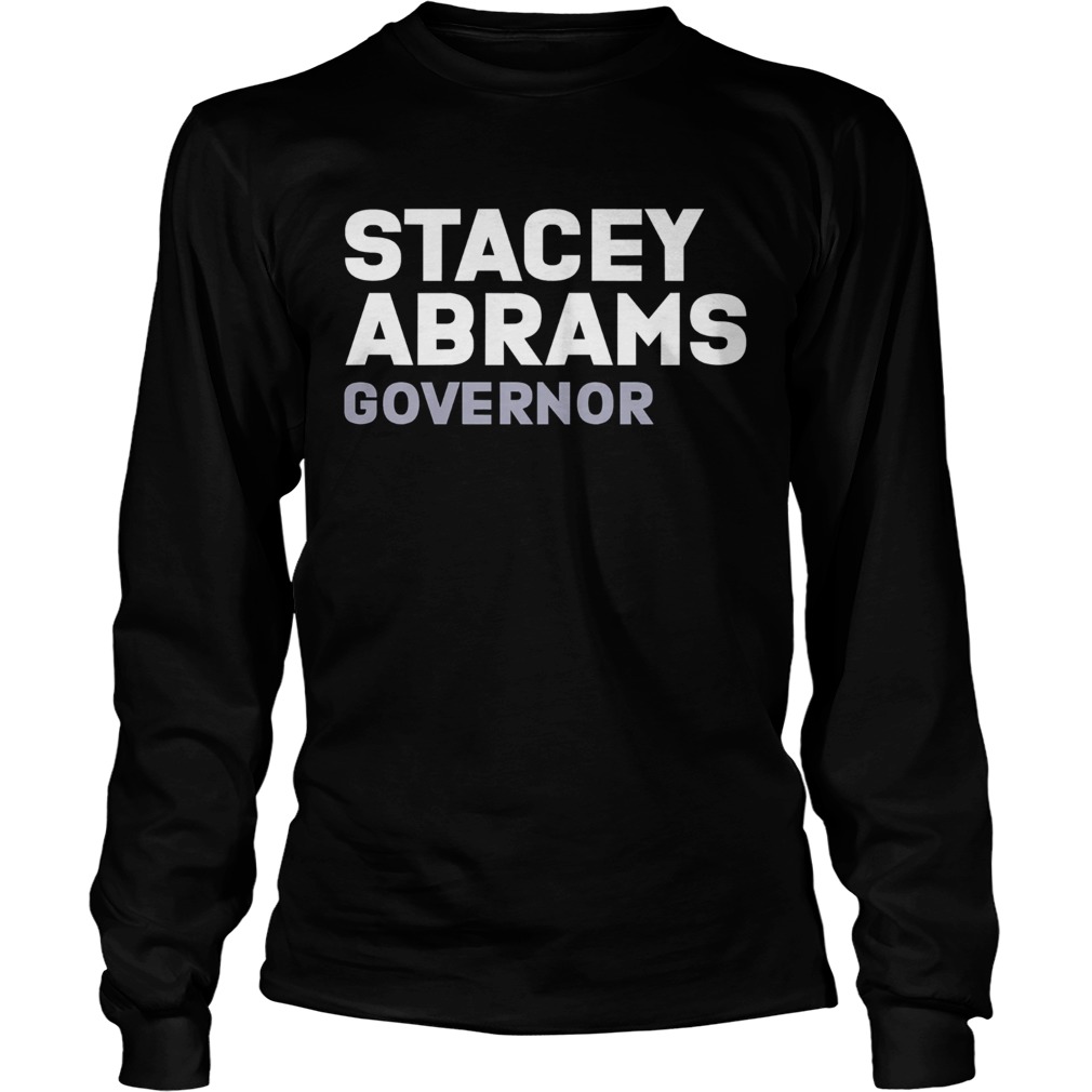Stacey abrams governor president Long Sleeve
