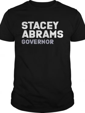 Stacey abrams governor president shirt