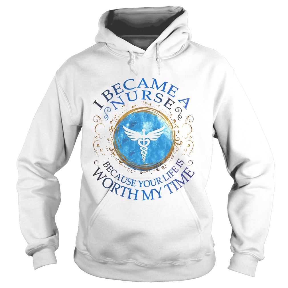 Staff of Hermes I became a nurse because your life is worth my time Hoodie