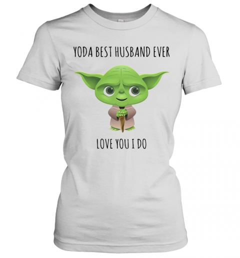Star Wars Baby Yoda Best Husband Ever Love You I Do T-Shirt Classic Women's T-shirt