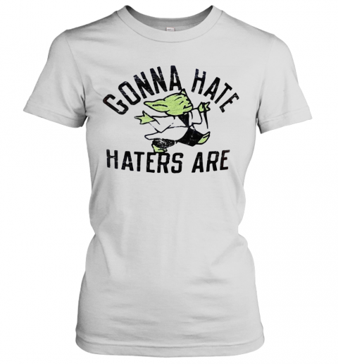 Star Wars Baby Yoda Gonna Hate Haters Are T-Shirt Classic Women's T-shirt
