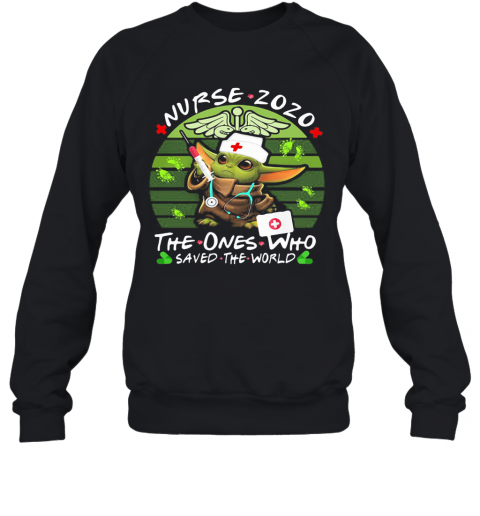 Star Wars Baby Yoda Nurse 2020 The Ones Who Saved The World Vintage T-Shirt Unisex Sweatshirt