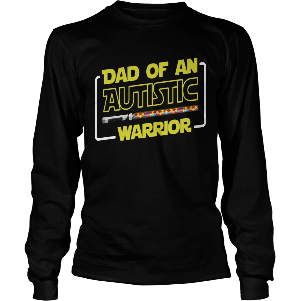 Star Wars Dad Of An Autistic Warrior Long Sleeve