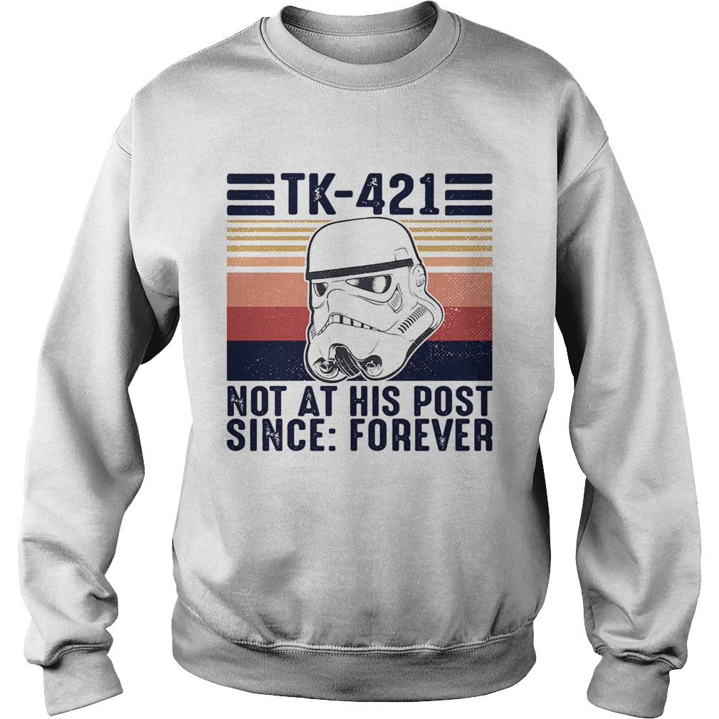 Star wars Tk421 not at his post since forever vintage Sweatshirt