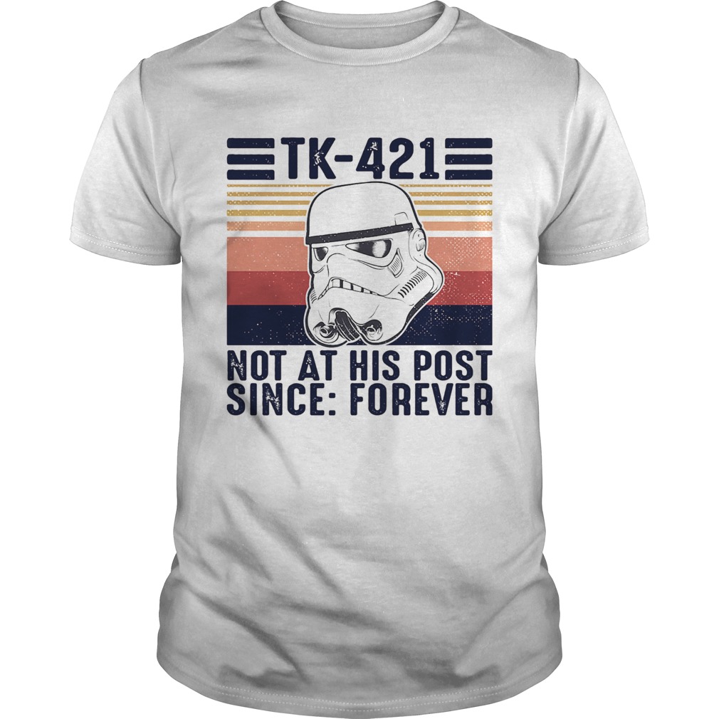 Star wars Tk421 not at his post since forever vintage shirt