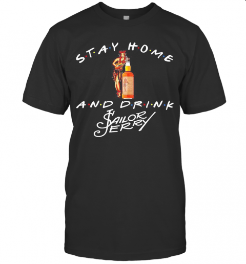 Stay Home And Drink Sailor Jerry T-Shirt