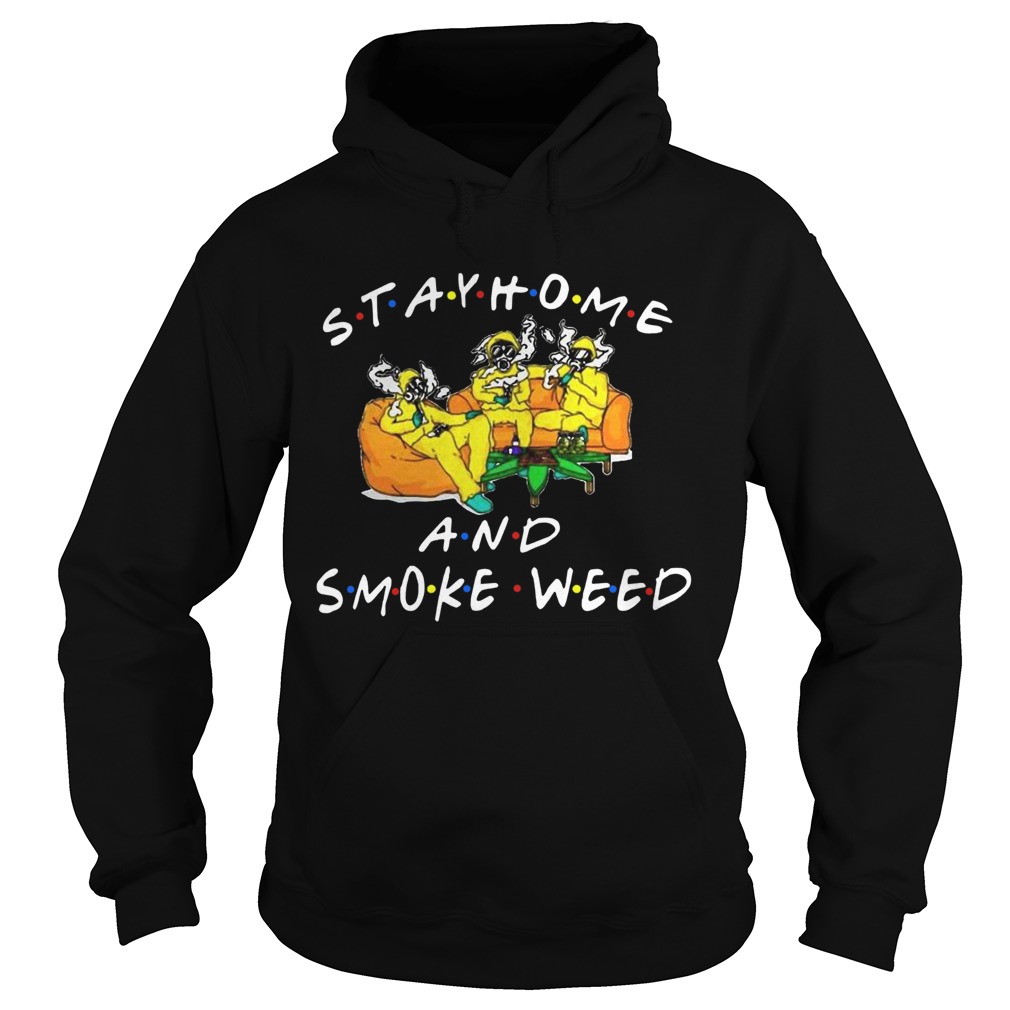 Stay Home And Smoke Weed Friends Hoodie