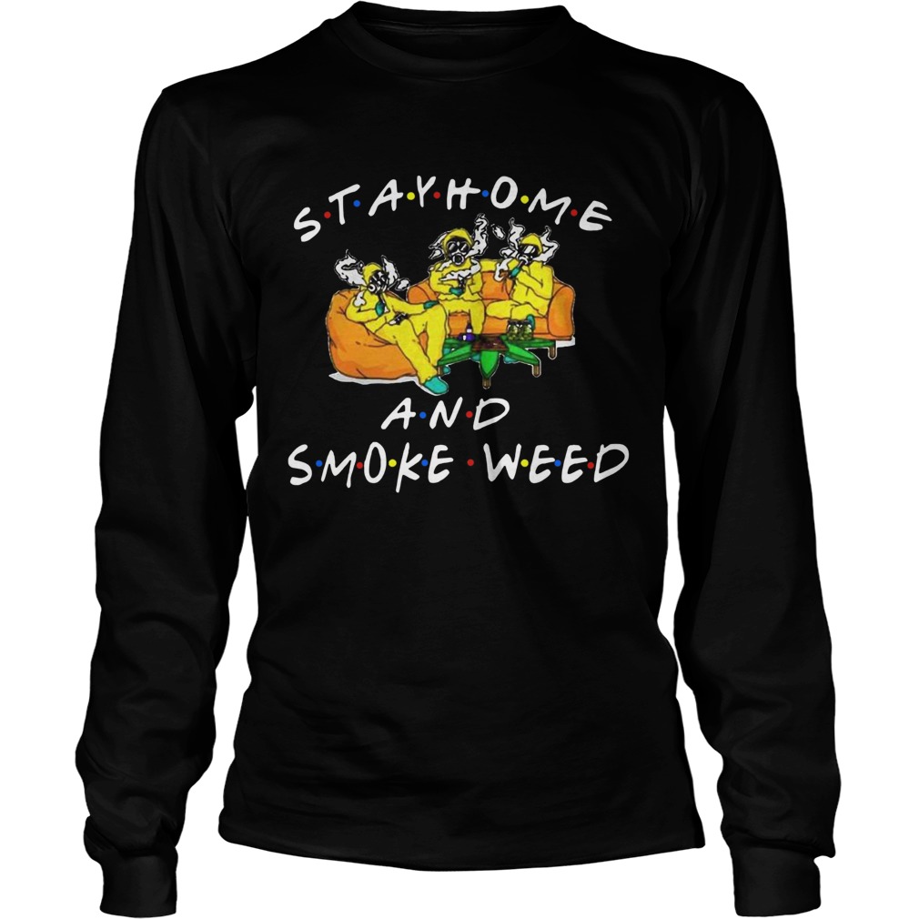 Stay Home And Smoke Weed Friends Long Sleeve