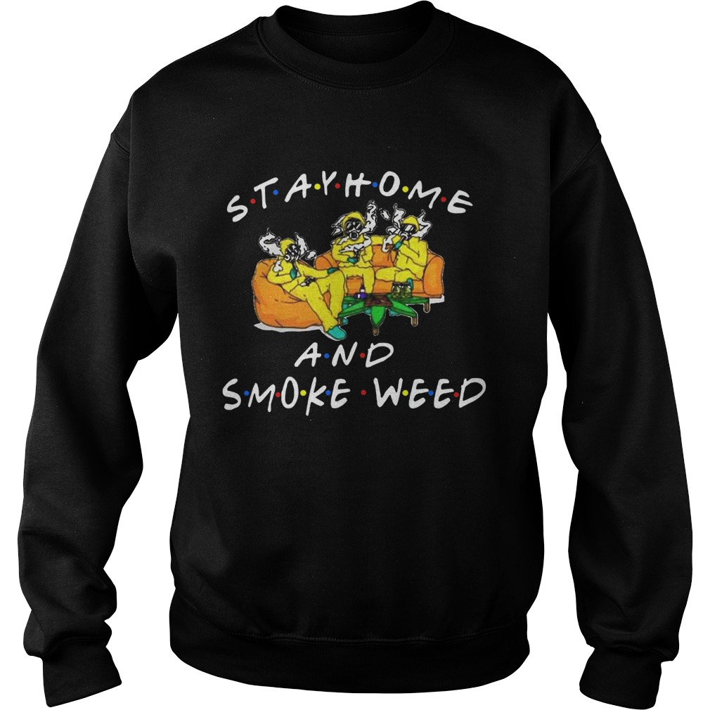 Stay Home And Smoke Weed Friends Sweatshirt