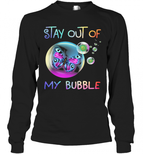 Stay Out Of Butterfly My Bubble Covid 19 T-Shirt Long Sleeved T-shirt 