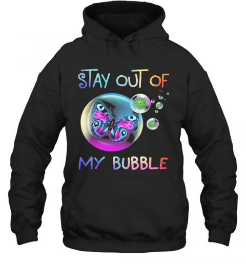 Stay Out Of Butterfly My Bubble Covid 19 T-Shirt Unisex Hoodie
