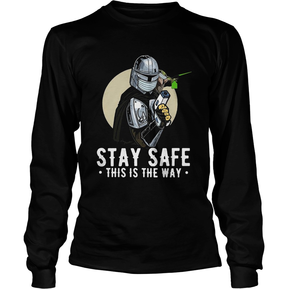 Stay Safe This Is The Way Long Sleeve