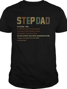 Step Dad Its In The Heart Definition shirt