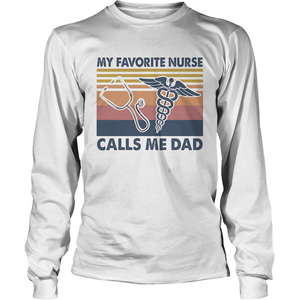 Stethoscope caduceus as a symbol my favorite nurse calls me dad vintage Long Sleeve