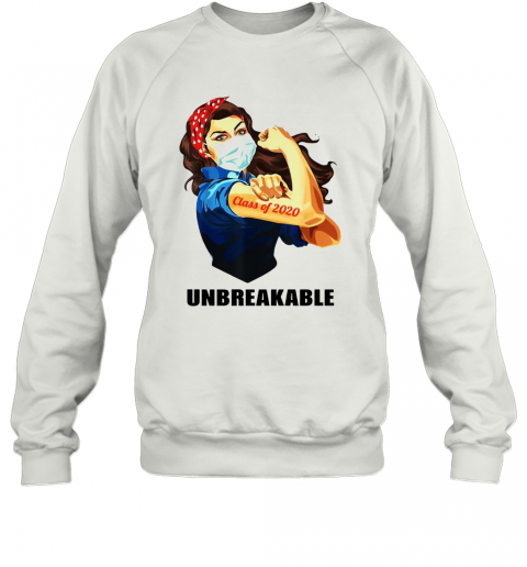 Strong Woman Class Of 2020 Unbreakable T-Shirt Unisex Sweatshirt