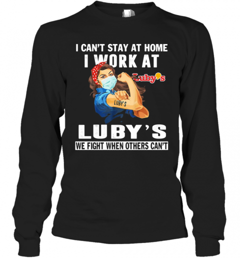 Strong Woman I Can'T Stay At Home I Work At Luby'S We Fight When Others Can'T Anymore Mask Covid 19 T-Shirt Long Sleeved T-shirt 
