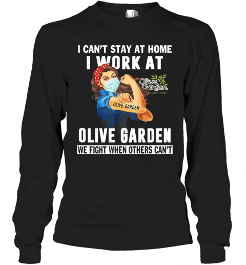 Strong Woman I Can'T Stay At Home I Work At Olive Garden We Fight When Others Can'T Anymore Mask Covid 19 T-Shirt Long Sleeved T-shirt 