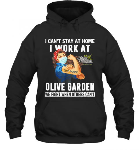 Strong Woman I Can'T Stay At Home I Work At Olive Garden We Fight When Others Can'T Anymore Mask Covid 19 T-Shirt Unisex Hoodie
