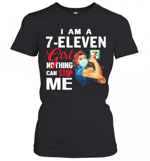 Strong Woman Mask I Am A 7 Eleven Girl Nothing Can Stop Me T-Shirt Classic Women's T-shirt