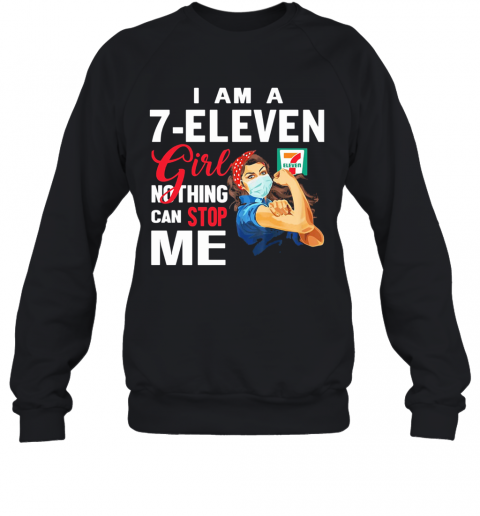 Strong Woman Mask I Am A 7 Eleven Girl Nothing Can Stop Me T-Shirt Unisex Sweatshirt