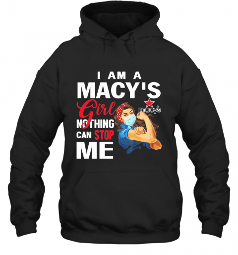 Strong Woman Mask I Am A Macy'S Girl Nothing Can Stop Me T-Shirt Unisex Hoodie