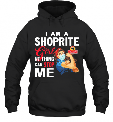 Strong Woman Mask I Am A Shoprite Girl Nothing Can Stop Me T-Shirt Unisex Hoodie