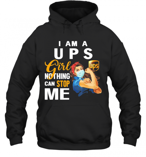 Strong Woman Mask I Am A Ups Girl Nothing Can Stop Me T-Shirt Unisex Hoodie