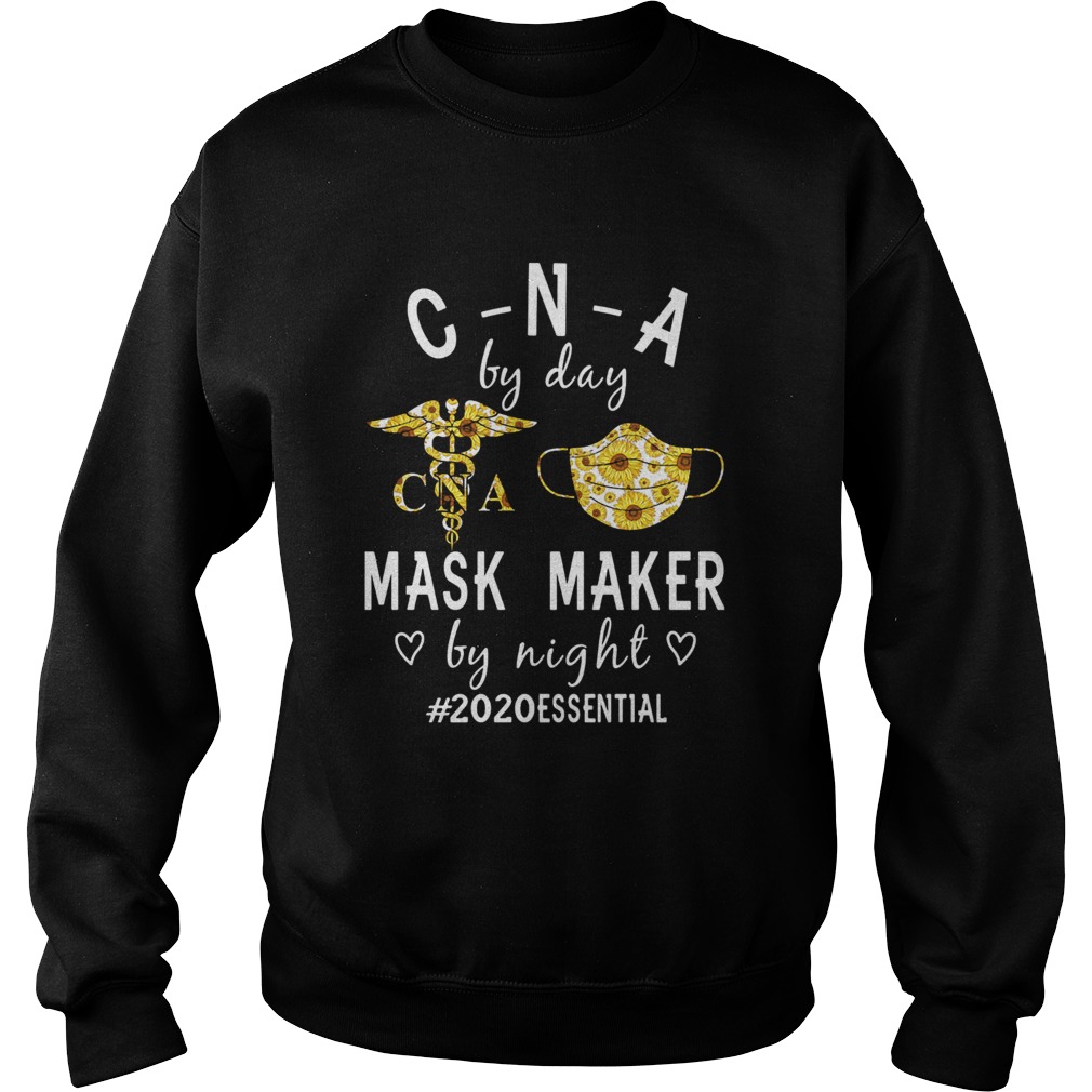 Sunflower CNA by day mask maker by night 2020 essential Sweatshirt