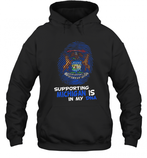 Supporting Michigan Is In My Dna T-Shirt Unisex Hoodie