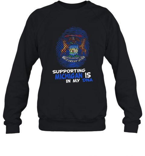 Supporting Michigan Is In My Dna T-Shirt Unisex Sweatshirt