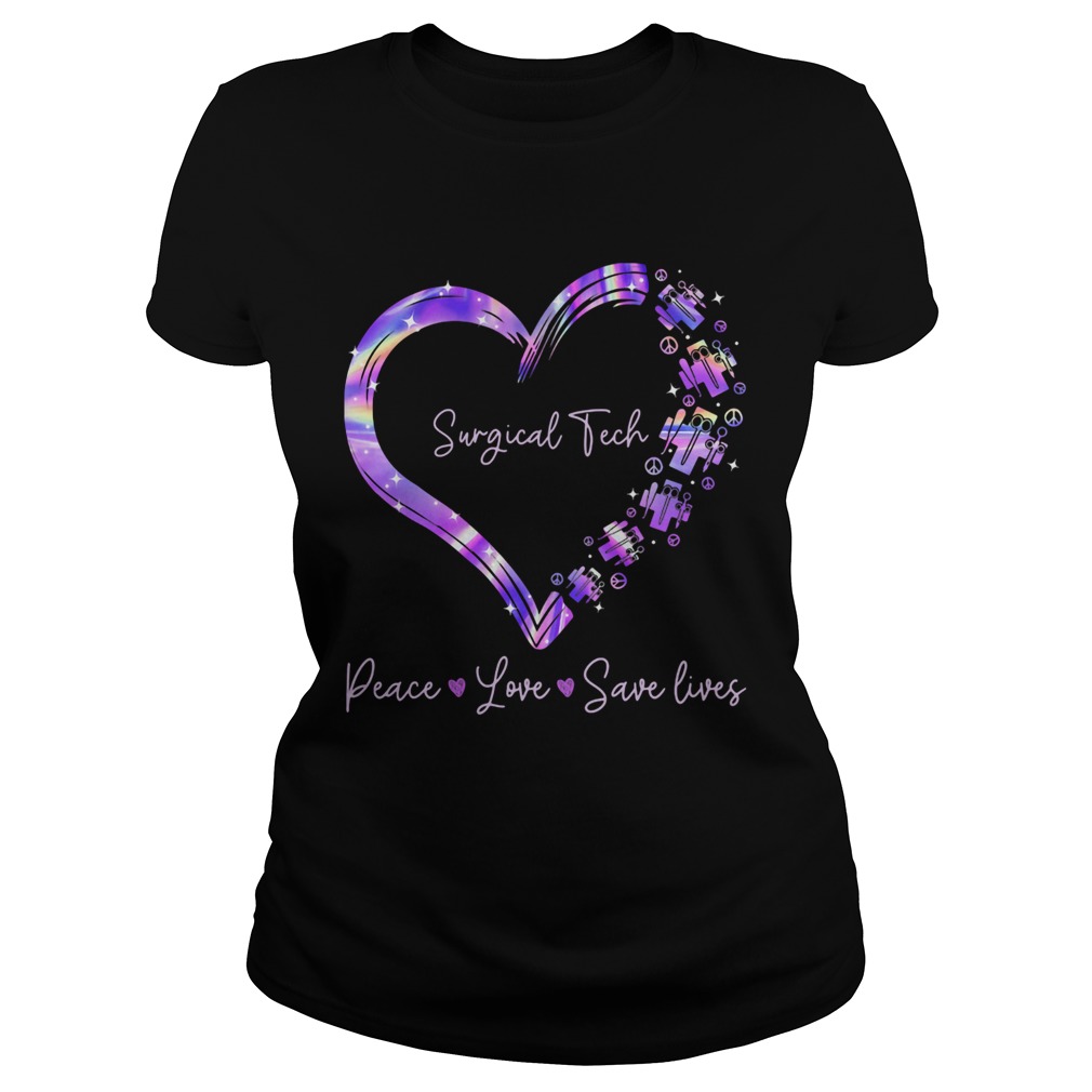 Surgical tech peace love save lives heart Classic Ladies